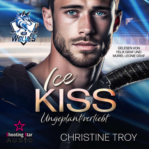 Hoerbuch ICE KISS: Ungeplant verliebt - Ice Wolves, Band 1 - Christine Troy - Muriel Leonie Graf