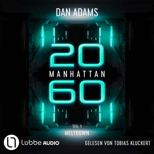 Hoerbuch Meltdown - Manhattan 2060, Teil 1 - Dan Adams - Tobias Kluckert