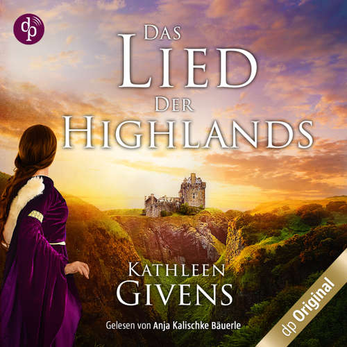 Hoerbuch Das Lied der Highlands - Kathleen Givens - Anja Kalischke-Bäuerle