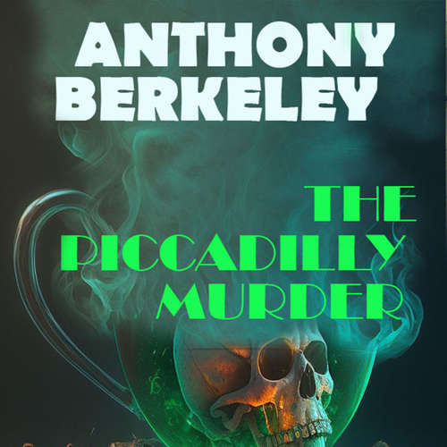 Audiobook The Piccadilly Murder - Anthony Berkeley - Mark Bowen