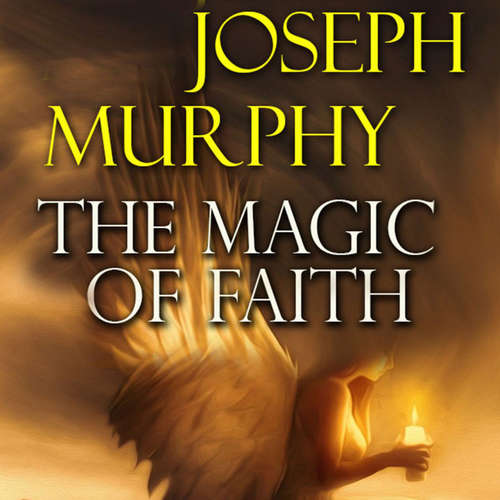 Audiobook The Magic of Faith - Joseph Murphy - Mark Bowen