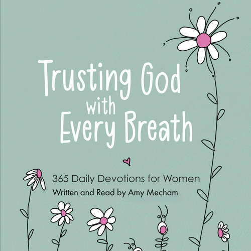 Audiobook Trusting God with Every Breath - Amy Mecham - Amy Mecham