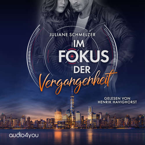 Hoerbuch Im Fokus der Vergangenheit - Juliane Schmelzer - Henrik Havighorst