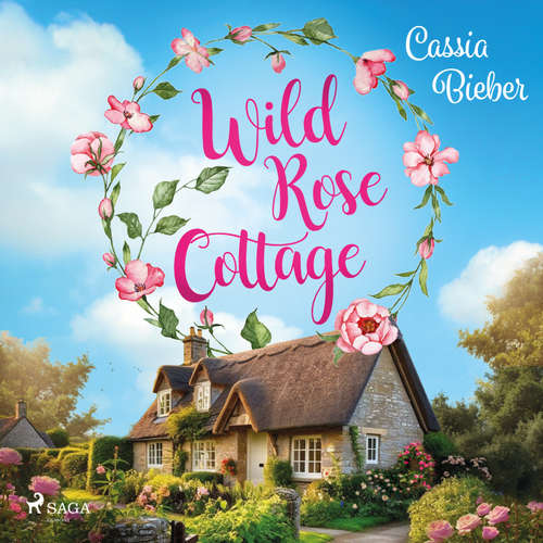 Hoerbuch Wild Rose Cottage - Cassia Bieber - Isabell Korda