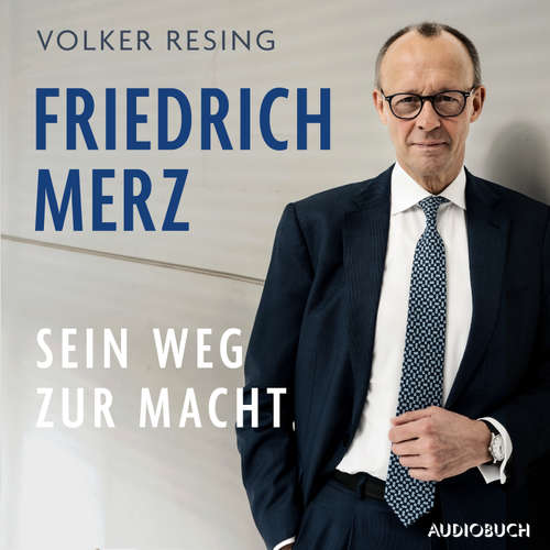 Hoerbuch Friedrich Merz - Volker Resing - Sebastian Dunkelberg