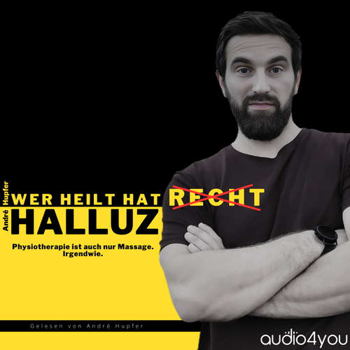 Hoerbuch Wer heilt hat Halluz - André Hupfer - André Hupfer