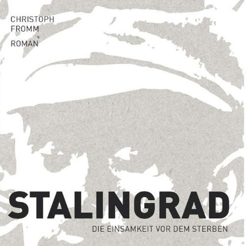 Hoerbuch Stalingrad - Christoph Fromm - Christoph Fromm