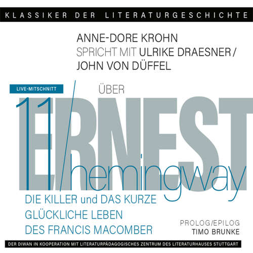 Hoerbuch Ein Gespräch über Ernest Hemingway - Die Killer + Das kurze glückliche Leben des Francis Macomber - Klassiker der Literaturgeschichte 11 - Ulrike Draesner - Ulrike Draesner
