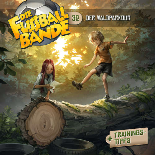 Hoerbuch Die Fussballbande, Folge 32: Der Waldparkour - Aikaterini Maria Schlösser - Daniel Welbat
