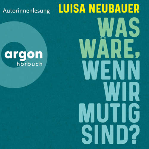 Hoerbuch Was wäre, wenn wir mutig sind? - Luisa Neubauer - Luisa Neubauer