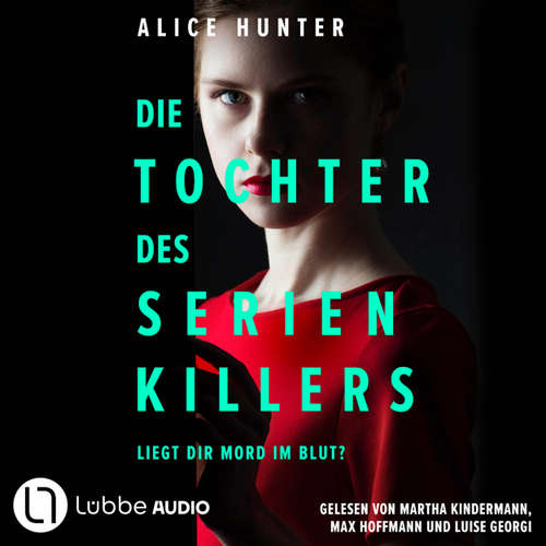 Hoerbuch Die Tochter des Serienkillers - Alice Hunter - Martha Kindermann