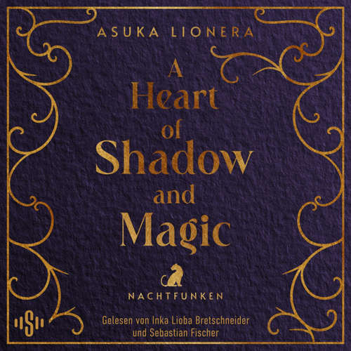 Hoerbuch A Heart of Shadow and Magic: Nachtfunken - Asuka Lionera - Sebastian Fischer