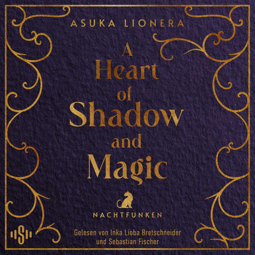 Hoerbuch A Heart of Shadow and Magic: Nachtfunken - Asuka Lionera - Inka Lioba Bretschneider