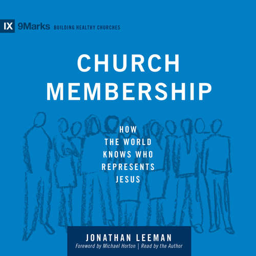 Audiobook Church Membership - Jonathan Leeman - Jonathan Leeman