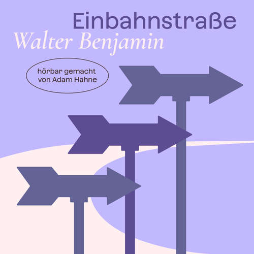 Hoerbuch Einbahnstraße - Walter Benjamin - Adam Hahne