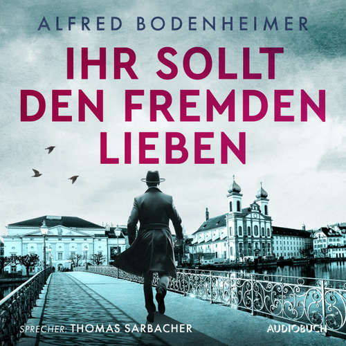 Hoerbuch Ihr sollt den Fremden lieben - Alfred Bodenheimer - Thomas Sarbacher