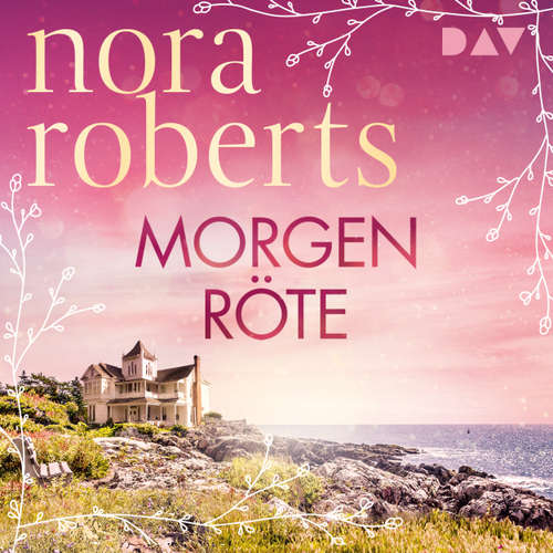 Hoerbuch Morgenröte - Nora Roberts - Tessa Mittelstaedt