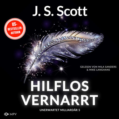 Hoerbuch Hilflos vernarrt - Unerwartet Milliardär, Buch 5 - J.S. Scott - Mila Sanders