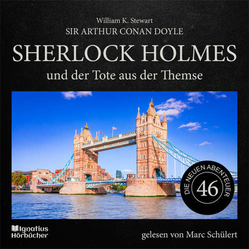Hoerbuch Sherlock Holmes und der Tote aus der Themse (Die neuen Abenteuer, Folge 46) - Sir Arthur Conan Doyle - Marc Schülert