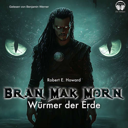 Hoerbuch Bran Mak Morn - Würmer der Erde - Robert E. Howard - Benjamin Werner
