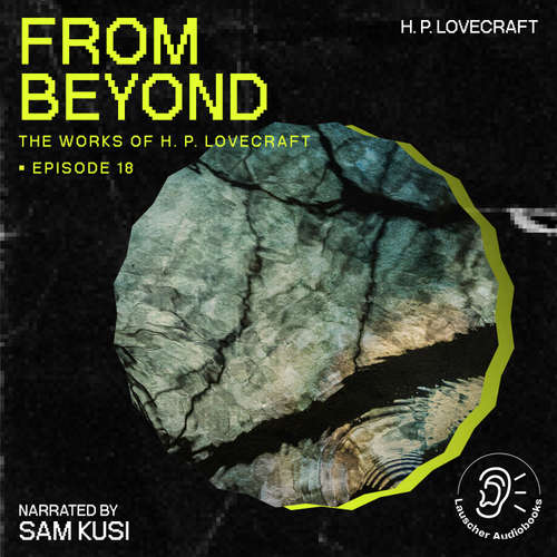 Audiobook From Beyond (The Work of H. P. Lovecraft, Episode 18) - H. P. Lovecraft - Sam Kusi