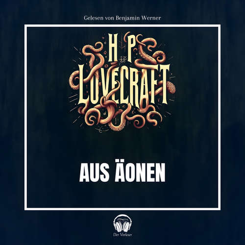 Hoerbuch Aus Äonen - Howard Phillips Lovecraft - Benjamin Werner