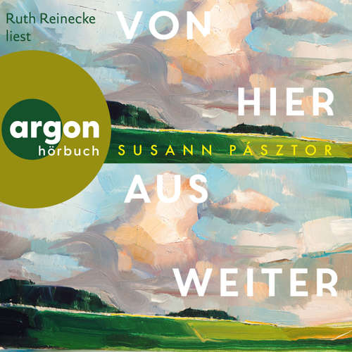 Hoerbuch Von hier aus weiter - Susann Pásztor - Ruth Reinecke