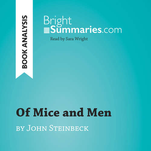 Audiobook Of Mice and Men by John Steinbeck (Book Analysis) - Bright Summaries - Sara Wright