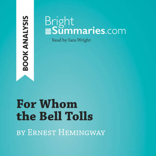 Audiobook For Whom the Bell Tolls by Ernest Hemingway (Book Analysis) - Bright Summaries - Sara Wright