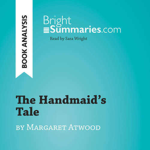 Audiobook The Handmaid's Tale by Margaret Atwood (Book Analysis) - Bright Summaries - Sara Wright