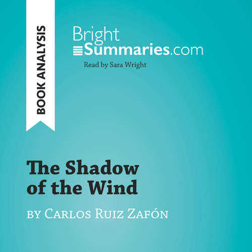 Audiobook The Shadow of the Wind by Carlos Ruiz Zafón (Book Analysis) - Bright Summaries - Sara Wright