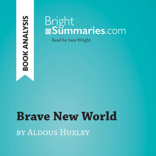 Audiobook Brave New World by Aldous Huxley (Book Analysis) - Bright Summaries - Sara Wright