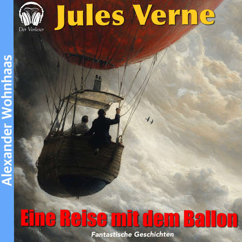 Hoerbuch Eine Reise mit dem Ballon - Jules Verne - Alexander Wohnhaas