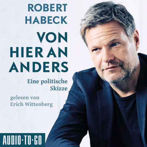 Hoerbuch Von hier an anders - Eine politische Skizze - Robert Habeck - Erich Wittenberg