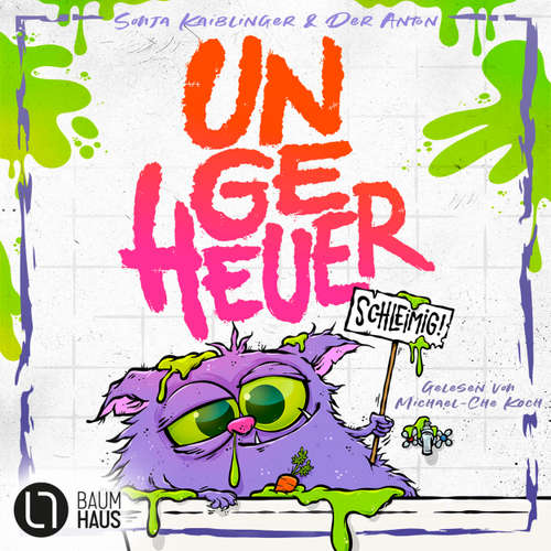 Hoerbuch Ungeheuer schleimig - Ungeheuer-Reihe, Teil 2 - Sonja Kaiblinger - Michael-Che Koch