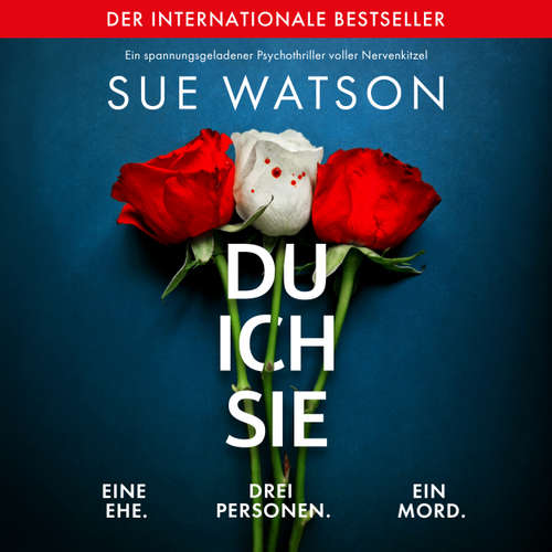Hoerbuch Du, ich, sie - Ein spannungsgeladener Psychothriller voller Nervenkitzel - Sue Watson - Claudia Rohnefeld