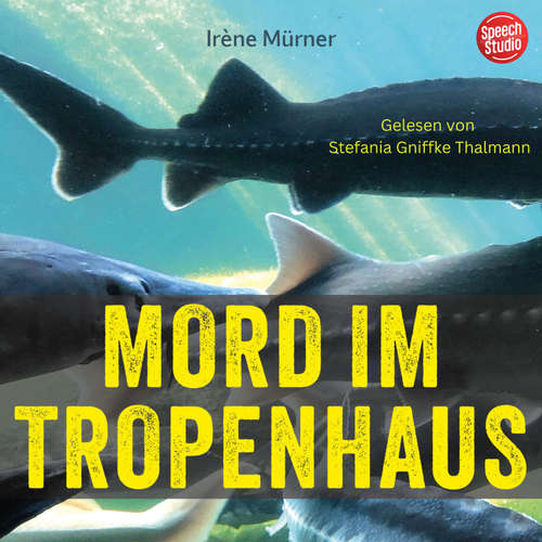 Hoerbuch Mord im Tropenhaus - Irène Mürner - Stefania Gniffke Thalmann
