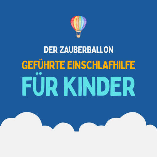 Hoerbuch Der Zauberballon - Geführte Einschlafhilfe für Kinder - Patrick Lynen - Jana Schmidt