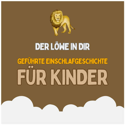 Hoerbuch Der Löwe in dir - Geführte Einschlafgeschichte für Kinder - Fantasiereise für Kinder zum Einschlafen - Patrick Lynen - Jana Schmidt