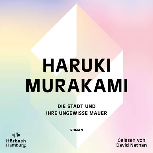 Hoerbuch Die Stadt und ihre ungewisse Mauer - Haruki Murakami - David Nathan