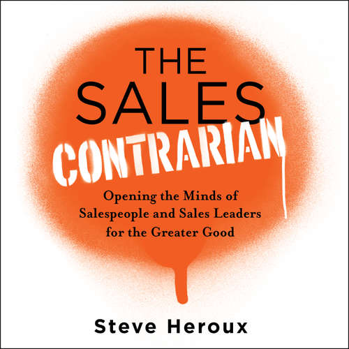 Audiobook The Sales Contrarian - Steve Heroux - Steve Heroux