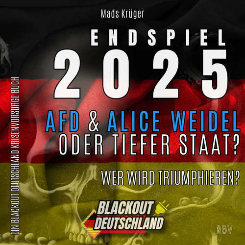 Hoerbuch ENDSPIEL 2025: AfD & Alice Weidel ODER Tiefer Staat? - Mads Krüger - Mads Krüger