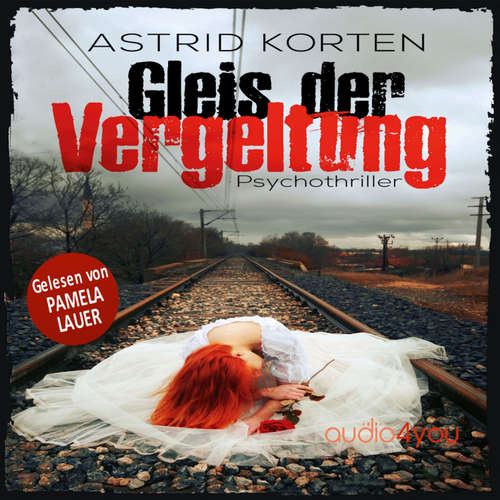 Hoerbuch Gleis der Vergeltung - Astrid Korten - Pamela Lauer