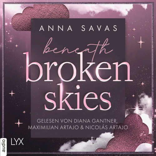 Hoerbuch Beneath Broken Skies - Anna Savas - Diana Gantner