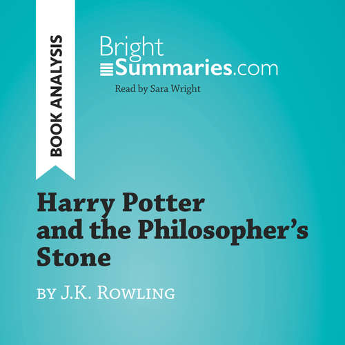 Audiobook Harry Potter and the Philosopher's Stone by J.K. Rowling (Book Analysis) - Bright Summaries - Sara Wright