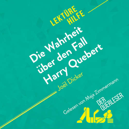 Hoerbuch Die Wahrheit über den Fall Harry Quebert von Joël Dicker (Lektürehilfe) - Luigia Pattano - Maja Zimmermann