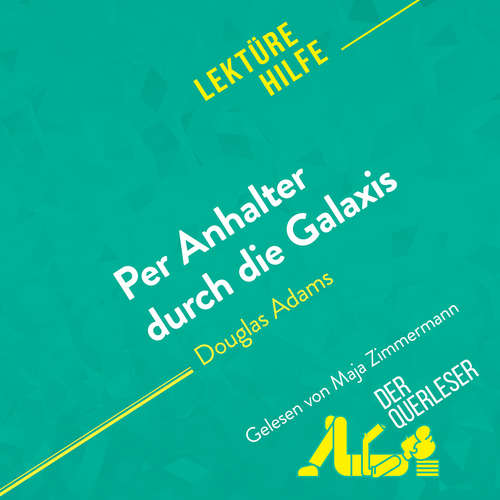 Hoerbuch Per Anhalter durch die Galaxis von Douglas Adams (Lektürehilfe) - der Querleser - Maja Zimmermann