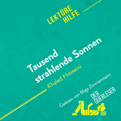 Hoerbuch Tausend strahlende Sonnen von Khaled Hosseini (Lektürehilfe) - der Querleser - Maja Zimmermann