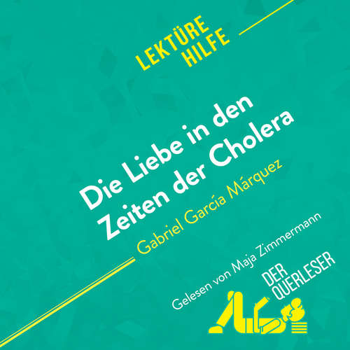 Hoerbuch Die Liebe in den Zeiten der Cholera von Gabriel García Márquez (Lektürehilfe) - Natalia Torres Behar - Maja Zimmermann
