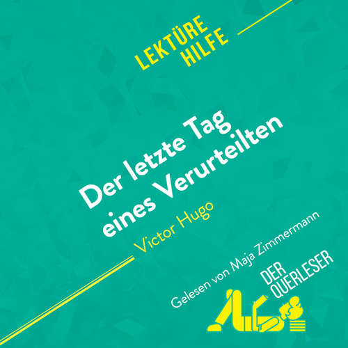 Hoerbuch Der letzte Tag eines Verurteilten von Victor Hugo (Lektürehilfe) - der Querleser - Maja Zimmermann